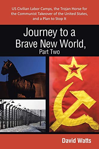 Beispielbild fr Journey to a Brave New World, Part Two Us Civilian Labor Camps, the Trojan Horse for the Communist Takeover of the United States, and a Plan to Stop zum Verkauf von PBShop.store US