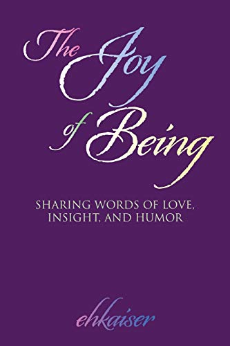 Stock image for The Joy of Being: Sharing Words of Love, Insight, and Humor for sale by Chiron Media