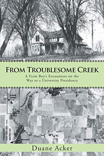 Stock image for From Troublesome Creek: A Farm Boy's Encounters on the Way to a University Presidency for sale by HPB-Red