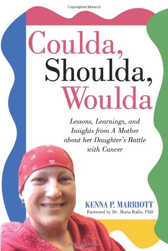 9781475993608: Coulda, Shoulda, Woulda: Lessons, Learnings, and Insights from A Mother about her Daughter's Battle with Cancer