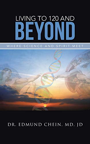 9781475993981: Living to 120 and Beyond: Where Science and Spirit Meet