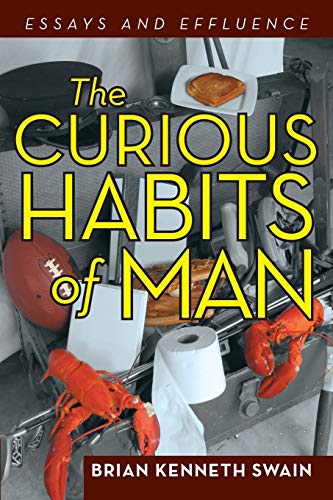 Stock image for The Curious Habits of Man: Essays and Effluence for sale by Lucky's Textbooks