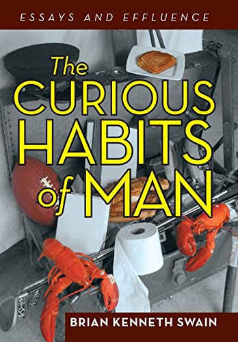 Stock image for The Curious Habits of Man: Essays and Effluence for sale by Lucky's Textbooks