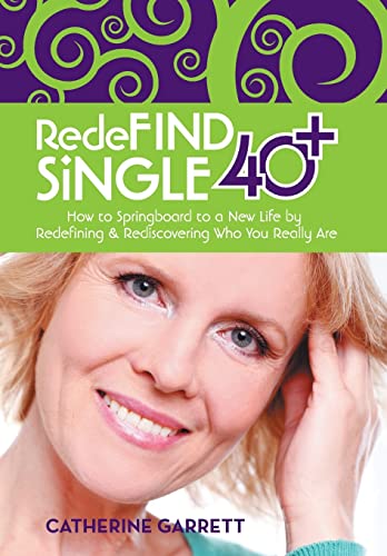 Beispielbild fr Redefind Single 40+: How to Springboard to a New Life by Redefining & Rediscovering Who You Really Are zum Verkauf von Lucky's Textbooks