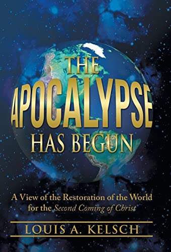 9781475999112: The Apocalypse Has Begun: A View of the Restoration of the World for the Second Coming of Christ