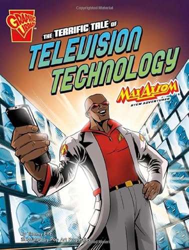 Stock image for The Terrific Tale of Television Technology : Max Axiom STEM Adventures for sale by Better World Books: West