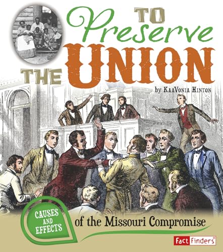 Imagen de archivo de To Preserve the Union: Causes and Effects of the Missouri Compromise (Cause and Effect) a la venta por Your Online Bookstore