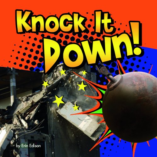 9781476535272: Knock It Down! (Pebble Plus: Destruction)