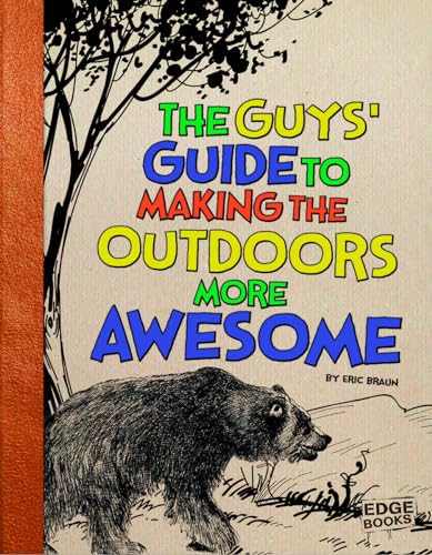 9781476539225: The Guys' Guide to Making the Outdoors More Awesome (Guys' Guides)