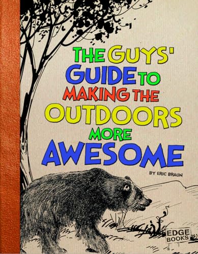 Imagen de archivo de The Guys' Guide to Making the Outdoors More Awesome a la venta por Better World Books