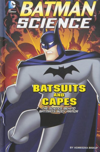 Batsuits and Capes: The Science Behind Batman's Body Armor (Batman Science)  - Biskup, Agnieszka Jòzefina: 9781476539423 - AbeBooks