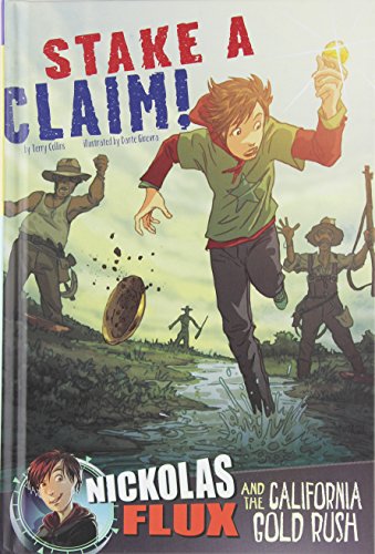 Stock image for Stake a Claim!: Nickolas Flux and the California Gold Rush for sale by ThriftBooks-Atlanta
