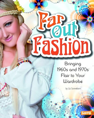 9781476539997: Far Out Fashion: Bringing 1960s and 1970s Flair to Your Wardrobe (Fashion Forward)