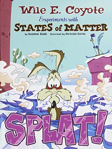 Beispielbild fr Splat!: Wile E. Coyote Experiments with States of Matter (Wile E. Coyote, Physical Science Genius) zum Verkauf von SecondSale