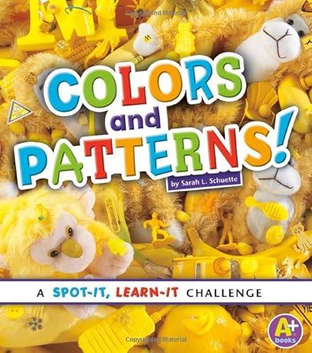 Imagen de archivo de Colors and Patterns!: A Spot-It, Learn-It Challenge a la venta por Goodwill