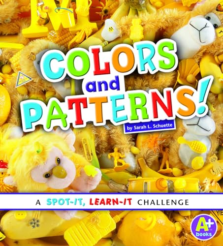 9781476551012: Colors and Patterns! (A+ Books: Spot It, Learn It!)