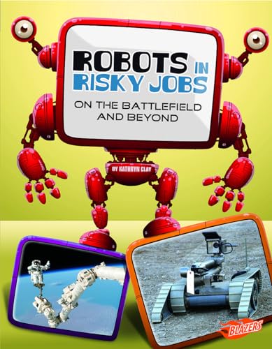 Beispielbild fr Robots in Risky Jobs : On the Battlefield and Beyond zum Verkauf von Better World Books
