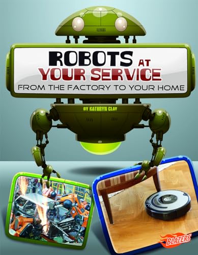 Beispielbild fr Robots at Your Service : From the Factory to Your Home zum Verkauf von Better World Books