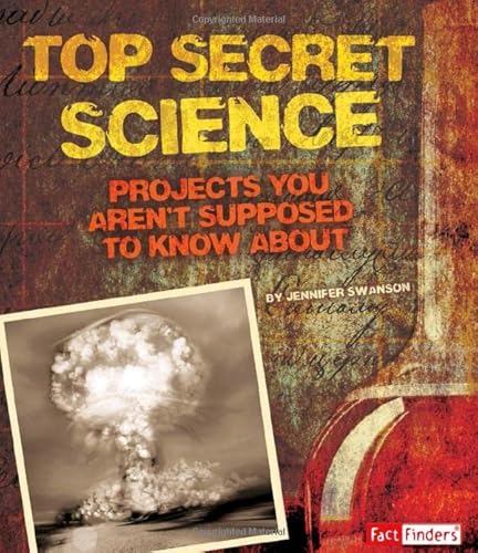 Stock image for Top Secret Science: Projects You Aren't Supposed to Know About (Scary Science) for sale by Project HOME Books