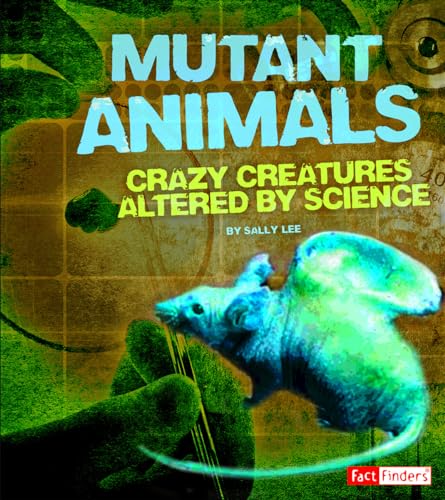 Beispielbild fr Mutant Animals : Crazy Creatures Altered by Science zum Verkauf von Better World Books