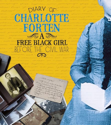 Stock image for Diary of Charlotte Forten: A Free Black Girl Before the Civil War (First-Person Histories) for sale by Half Price Books Inc.