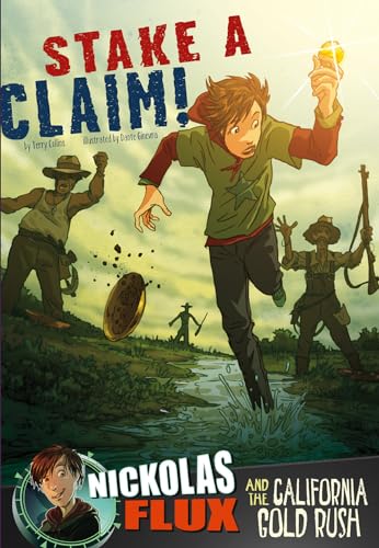 Stock image for Stake a Claim!: Nickolas Flux and the California Gold Rush (Nickolas Flux History Chronicles) for sale by Jenson Books Inc
