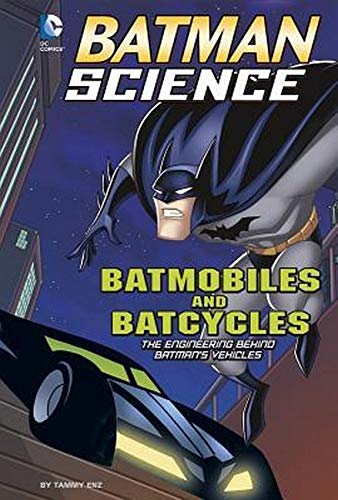 9781476552088: Batmobiles and Batcycles: The Engineering Behind Batman's Vehicles (Batman Science)