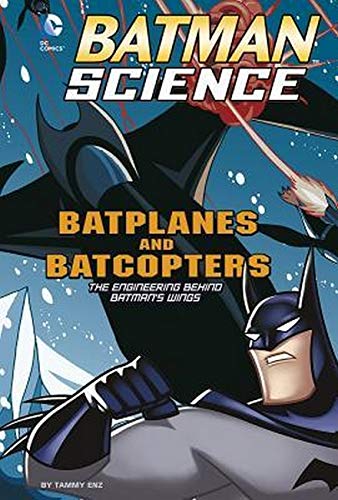 Imagen de archivo de Batplanes and Batcopters : The Engineering Behind Batman's Wings a la venta por Better World Books