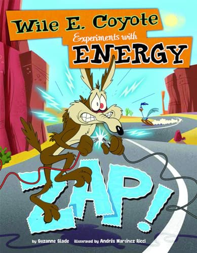 Imagen de archivo de Zap!: Wile E. Coyote Experiments with Energy (Wile E. Coyote, Physical Science Genius) a la venta por HPB-Diamond