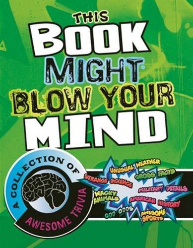 Stock image for This Book Might Blow Your Mind: A Collection of Awesome Trivia (Super Trivia Collection) for sale by Wonder Book