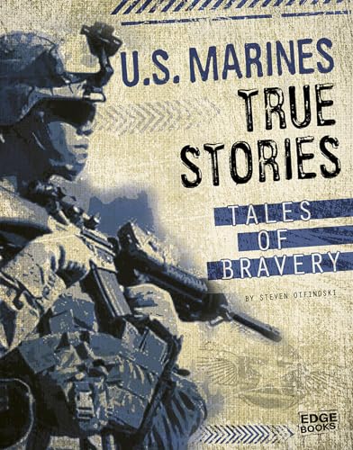 Beispielbild fr U. S. Marines True Stories : Tales of Bravery zum Verkauf von Better World Books