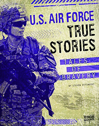 Beispielbild fr U. S. Air Force True Stories : Tales of Bravery zum Verkauf von Better World Books