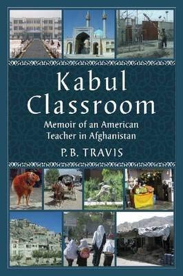 9781476606231: Kabul Classroom: Memoir of an American Teacher in Afghanistan