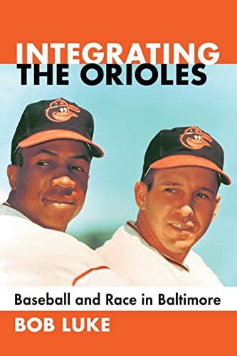 9781476662121: Integrating the Orioles: Baseball and Race in Baltimore