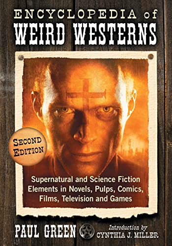 Stock image for Encyclopedia of Weird Westerns: Supernatural and Science Fiction Elements in Novels, Pulps, Comics, Films, Television and Games, 2d ed. for sale by Brook Bookstore