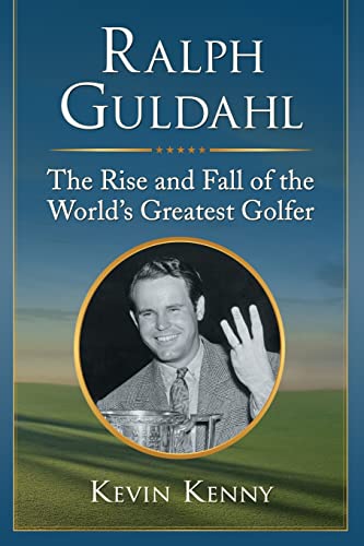 Beispielbild fr Ralph Guldahl: The Rise and Fall of the World's Greatest Golfer zum Verkauf von WorldofBooks