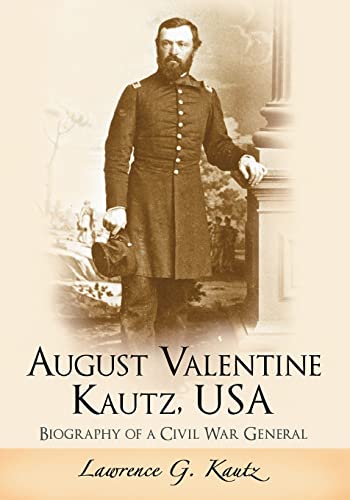 Stock image for August Valentine Kautz, USA: Biography of a Civil War General for sale by Bulk Book Warehouse
