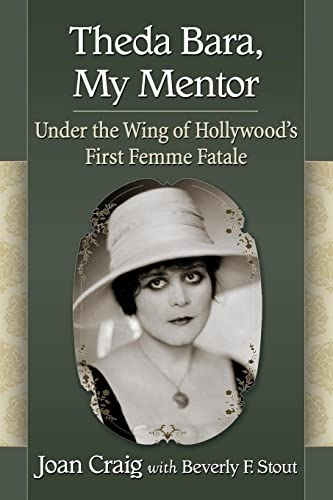 Beispielbild fr Theda Bara, My Mentor: Under the Wing of Hollywood's First Femme Fatale zum Verkauf von THE SAINT BOOKSTORE