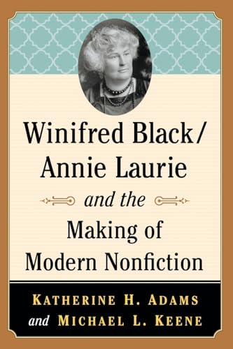 Imagen de archivo de Winifred Black/Annie Laurie and the Making of Modern Nonfiction a la venta por Revaluation Books