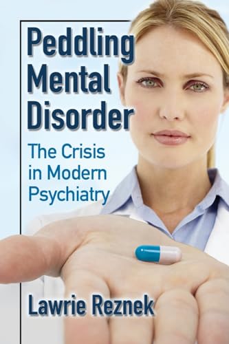 Stock image for Peddling Mental Disorder: The Crisis in Modern Psychiatry for sale by Book Dispensary