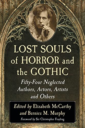 Stock image for Lost Souls of Horror and the Gothic: Fifty-Four Neglected Authors, Actors, Artists and Others for sale by GF Books, Inc.