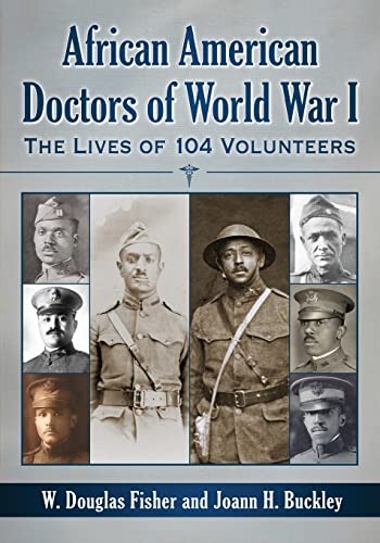 Beispielbild fr African American Doctors of World War I: The Lives of 104 Volunteers zum Verkauf von BooksRun
