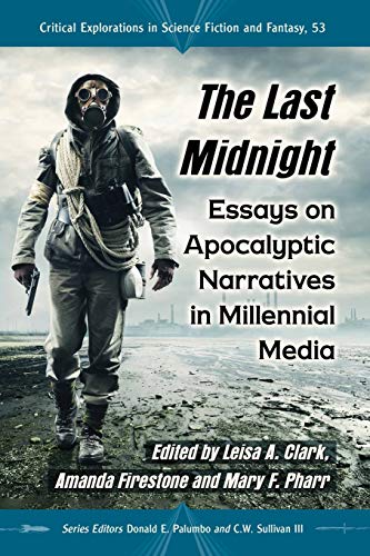 Imagen de archivo de The Last Midnight Essays on Apocalyptic Narratives in Millennial Media a la venta por Michener & Rutledge Booksellers, Inc.