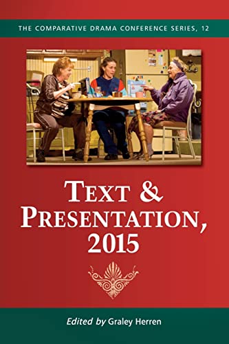 9781476663340: Text & Presentation, 2015 (The Comparative Drama Conference Series, 12)