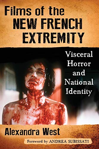 9781476663487: FILMS OF THE NEW FRENCH EXTREMITY: Visceral Horror and National Identity