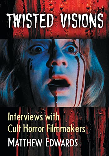 9781476663760: Twisted Visions: Interviews with Cult Horror Filmmakers