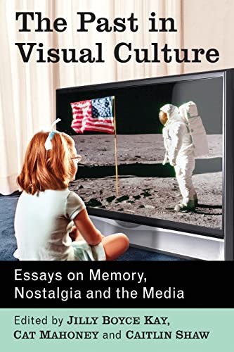 Beispielbild fr The Past in Visual Culture: Essays on Memory, Nostalgia and the Media zum Verkauf von WorldofBooks