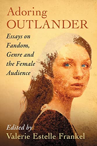 Stock image for Adoring Outlander : Essays on Fandom, Genre and the Female Audience for sale by Better World Books