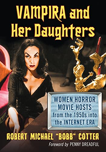 Imagen de archivo de Vampira and Her Daughters: Women Horror Movie Hosts from the 1950s into the Internet Era a la venta por Book Deals