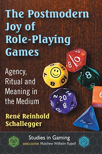 Imagen de archivo de The Postmodern Joy of Role-Playing Games: Agency, Ritual and Meaning in the Medium (Studies in Gaming) a la venta por HPB-Red